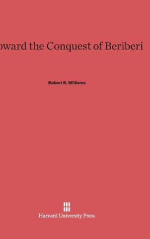 Knjiga Toward the Conquest of Beriberi Robert R. Williams