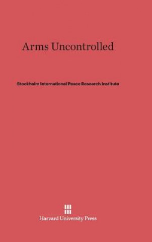 Книга Arms Uncontrolled Stockholm International Peace Research Institute