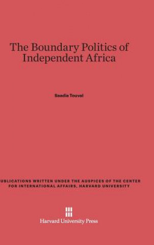 Kniha Boundary Politics of Independent Africa Saadia Touval