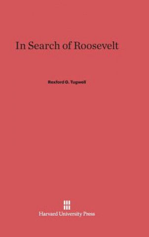 Książka In Search of Roosevelt Rexford G. Tugwell