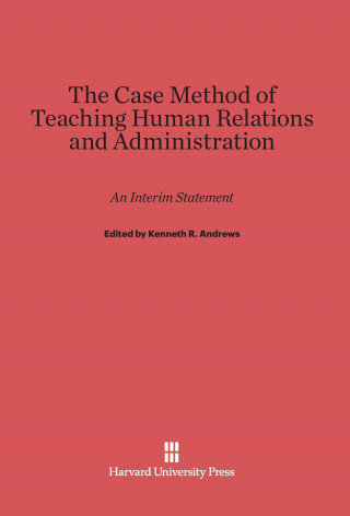 Knjiga Case Method of Teaching Human Relations and Administration Kenneth R. Andrews