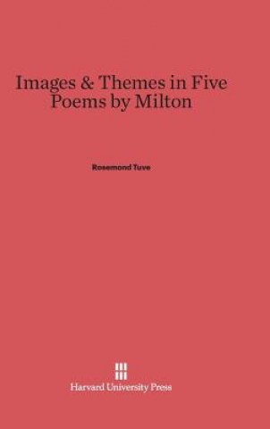 Książka Images & Themes in Five Poems by Milton Rosemond Tuve