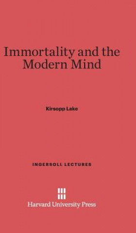 Kniha Immortality and the Modern Mind Kirsopp Lake