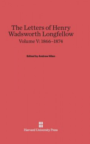 Kniha Letters of Henry Wadsworth Longfellow, Volume V, (1866-1874) Andrew Hilen