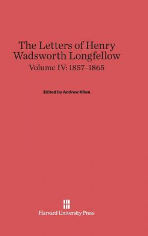 Kniha Letters of Henry Wadsworth Longfellow, Volume IV, (1857-1865) Andrew Hilen