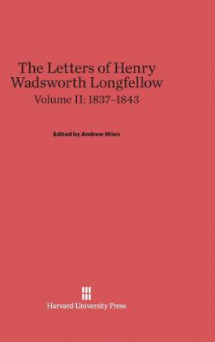 Kniha Letters of Henry Wadsworth Longfellow, Volume II, (1837-1843) Andrew Hilen