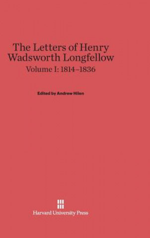 Carte Letters of Henry Wadsworth Longfellow, Volume I, (1814-1836) Andrew Hilen
