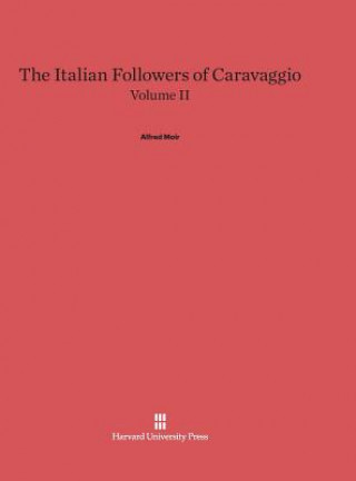 Kniha Italian Followers of Caravaggio, Volume II Alfred Moir