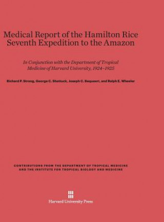 Livre Medical Report of the Hamilton Rice Seventh Expedition to the Amazon Richard P. Strong