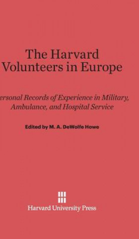 Kniha Harvard Volunteers in Europe M. A. DeWolfe Howe