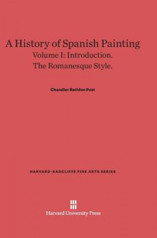 Kniha History of Spanish Painting, Volume I Chandler Rathfon Post