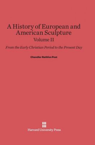 Könyv History of European and American Sculpture, Volume II Chandler Rathfon Post