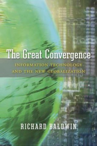 Carte Great Convergence Richard Baldwin