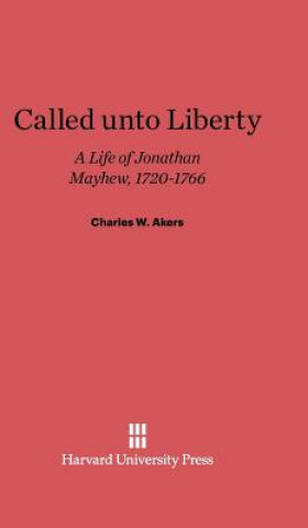 Kniha Called Unto Liberty Charles W. Akers