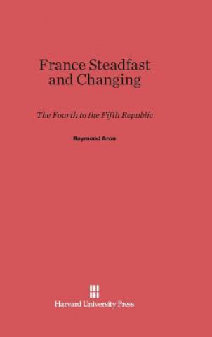 Kniha France Steadfast and Changing Aron Raymond