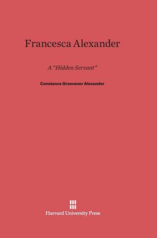 Könyv Francesca Alexander Constance Grosvenor Alexander