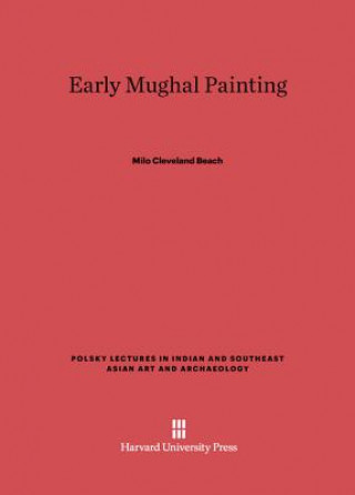Könyv Early Mughal Painting Milo Cleveland Beach