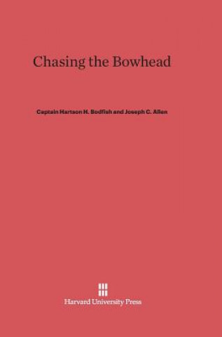 Carte Chasing the Bowhead Captain Hartson H. Bodfish