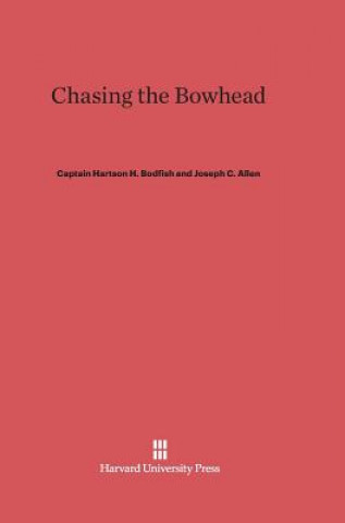 Libro Chasing the Bowhead Captain Hartson H. Bodfish