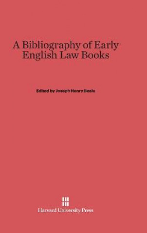 Książka Bibliography of Early English Law Books Joseph Henry Beale