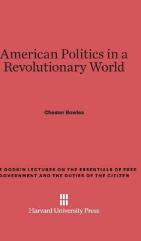 Książka American Politics in a Revolutionary World Chester Bowles