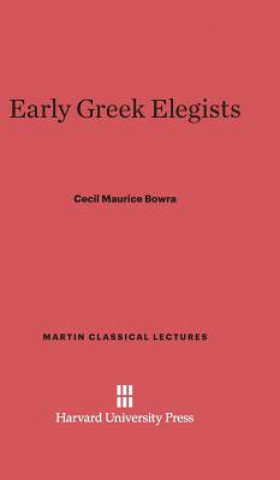 Könyv Early Greek Elegists Cecil Maurice Bowra