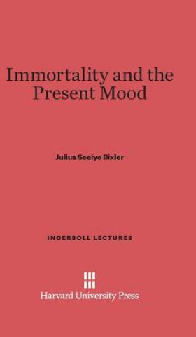 Kniha Immortality and the Present Mood Julius Seelye Bixler