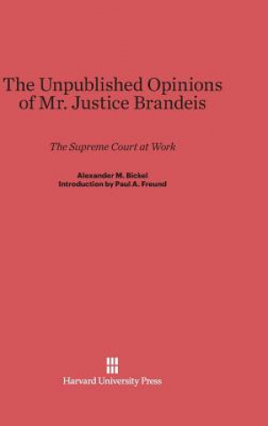 Carte Unpublished Opinions of Mr. Justice Brandeis Alexander M. Bickel
