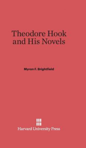 Livre Theodore Hook and His Novels Myron F. Brightfield