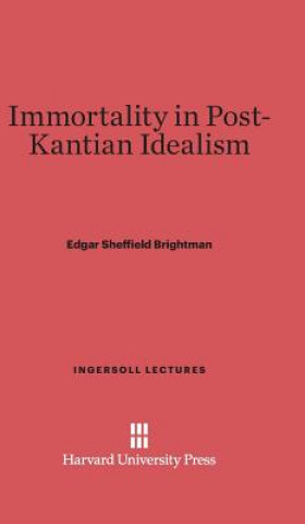 Carte Immortality in Post-Kantian Idealism Edgar Sheffield Brightman