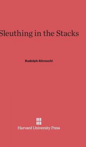 Kniha Sleuthing in the Stacks Rudolph Altrocchi