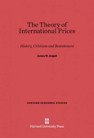 Könyv Theory of International Prices James W. Angell