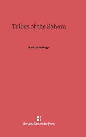 Kniha Tribes of the Sahara Lloyd Cabot Briggs