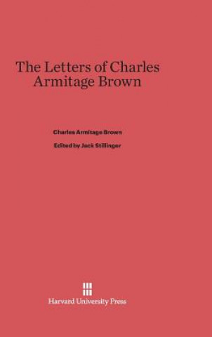 Könyv Letters of Charles Armitage Brown Charles Armitage Brown