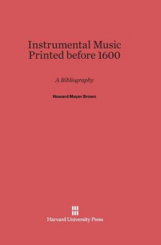 Kniha Instrumental Music Printed Before 1600 Howard Mayer Brown