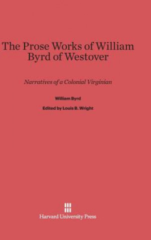 Kniha Prose Works of William Byrd of Westover William Byrd