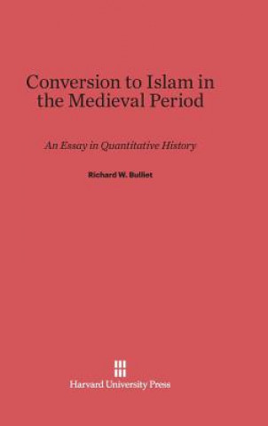 Kniha Conversion to Islam in the Medieval Period Richard W. Bulliet