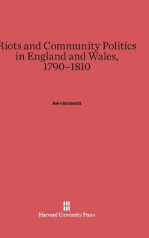 Carte Riots and Community Politics in England and Wales, 1790-1810 John Bohstedt
