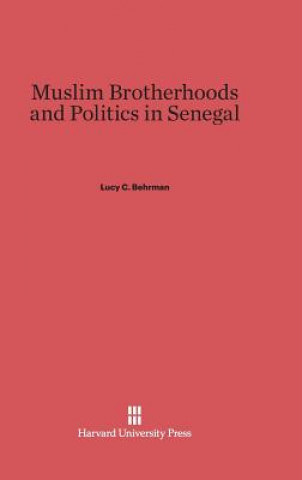 Libro Muslim Brotherhoods and Politics in Senegal Lucy C. Behrman