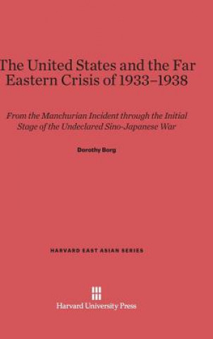 Book United States and the Far Eastern Crisis of 1933-1938 Dorothy Borg