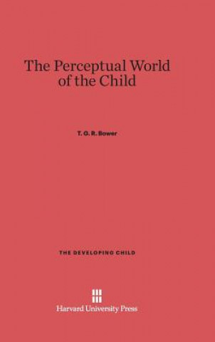 Książka Perceptual World of the Child T. G. R. Bower