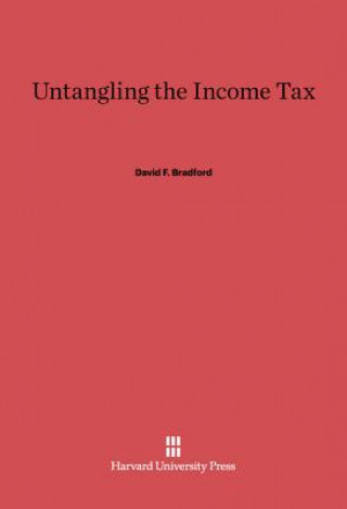Könyv Untangling the Income Tax David F. Bradford
