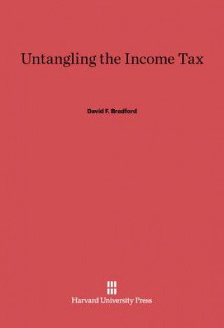 Kniha Untangling the Income Tax David F. Bradford