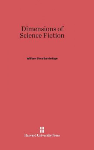 Kniha Dimensions of Science Fiction William Sims Bainbridge
