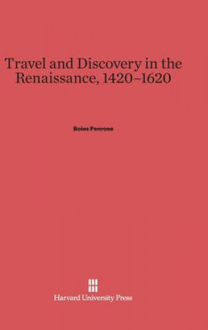 Kniha Travel and Discovery in the Renaissance, 1420-1620 Boies Penrose