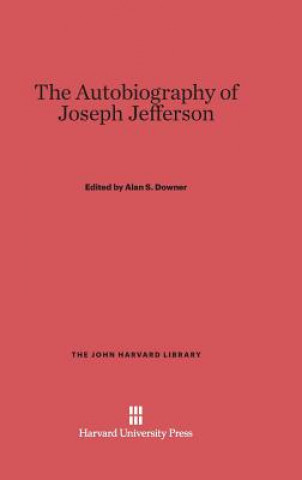 Könyv Autobiography of Joseph Jefferson Alan S. Downer