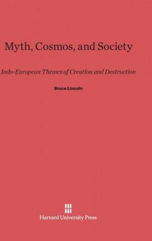 Kniha Myth, Cosmos, and Society Bruce Lincoln