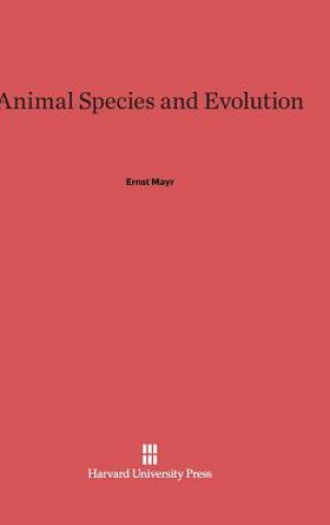 Kniha Animal Species and Evolution Ernst Mayr