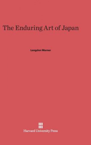 Kniha Enduring Art of Japan Langdon Warner