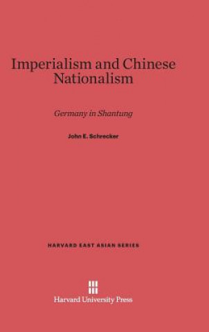 Könyv Imperialism and Chinese Nationalism John E. Schrecker